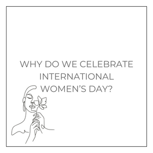 Why do we celebrate International Women's Day?